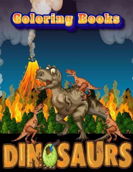 Dinosaurs Coloring Books: Dinosaur Activity Book For Toddlers and Adult Age, Childrens Books Animals For Kids Ages 3 4-8 (Coloring Books For Kids Ages 4-8 Animals)