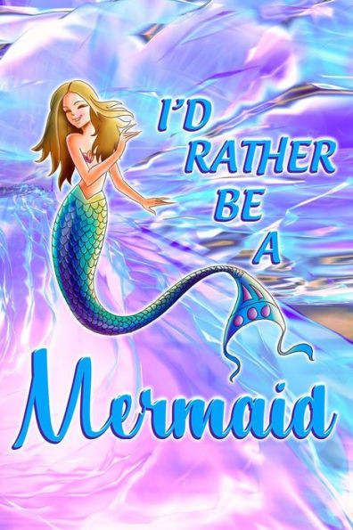 I'd Rather Be A Mermaid