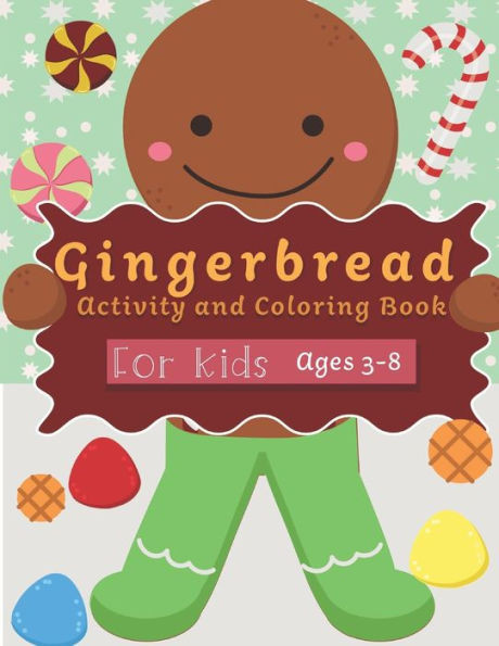 Gingerbread Activity and Coloring Book Ages 3-8: Filled with Fun Activities, Word Searches, Coloring Pages, Dot to dot, Mazes for Preschoolers