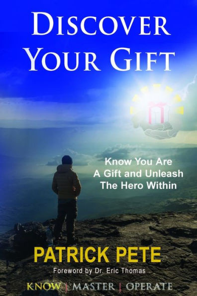 Discover Your Gift: Know You Are A Gift and Discover the Hero Within (The Gifted Life Series)