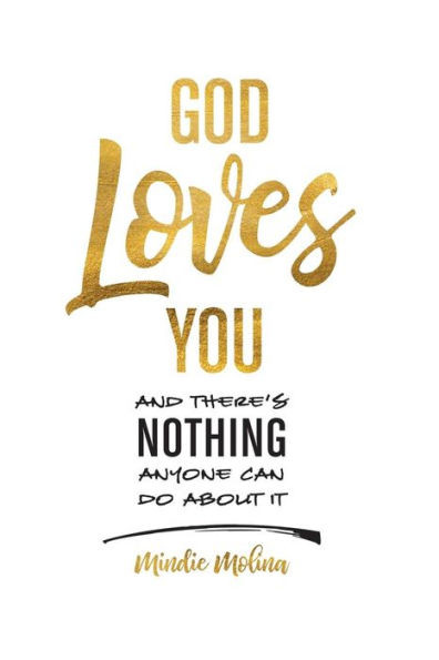 God Loves You and there's NOTHING anyone can do about it.