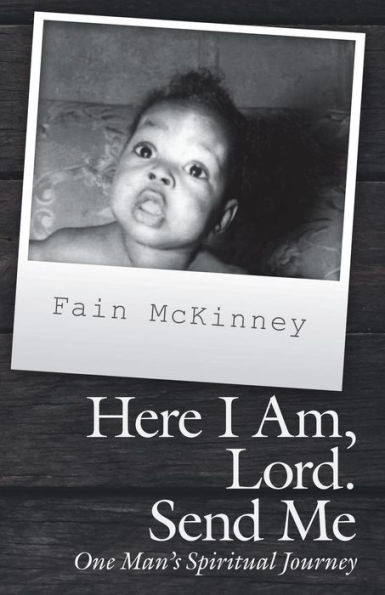 Here I Am, Lord. Send Me: One Man'S Spiritual Journey