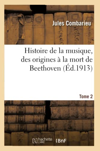 Histoire de la musique, des origines à la mort de Beethoven (French Edition)