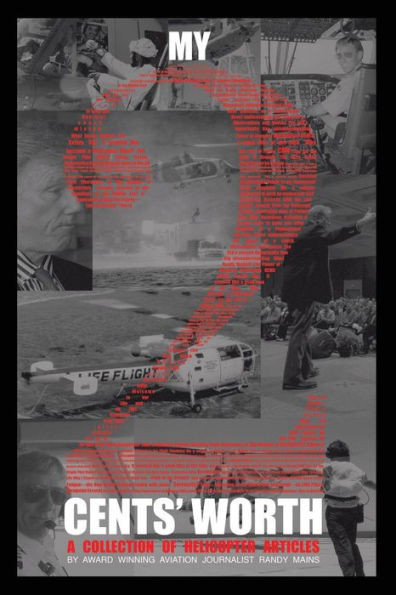 My Two Cents' Worth . . . : A Collection Of Helicopter Articles