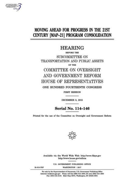 Moving Ahead For Progress In The 21St Century Program Consolidation : Hearing Before The Subcommittee On Transportation And Public Assets Of The Committee On Oversight And Government Reform, House Of Representatives, One
