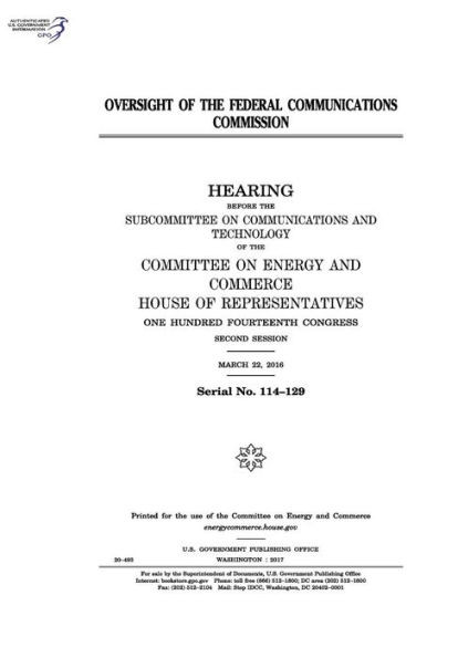 Oversight Of The Federal Communications Commission : Hearing Before The Subcommittee On Communications And Technology Of The Committee On Energy And Commerce
