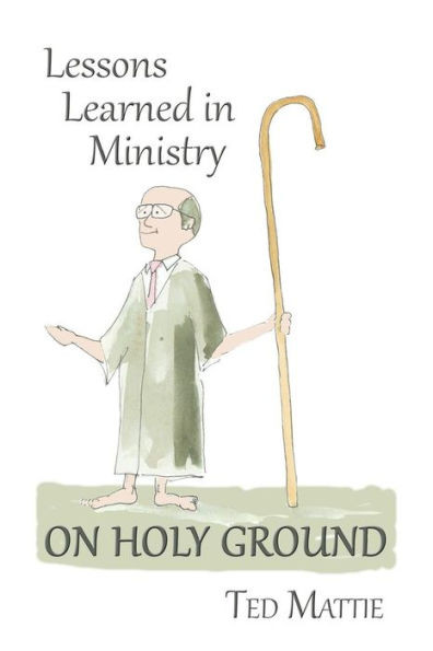 On Holy Ground : Lessons Learned In Ministry