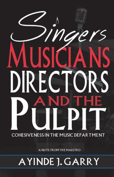 Singers, Musicians, Directors, And The Pulpit: : Cohesiveness In The Music Department