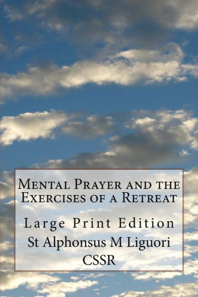 Mental Prayer And The Exercises Of A Retreat : Large Print Edition