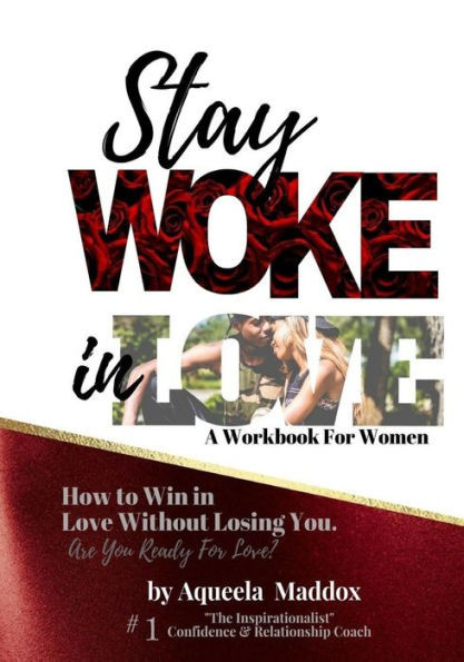 Stay Woke In Love - Workbook : How To Win In Love, Without Losing You