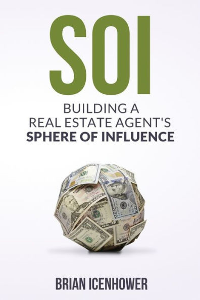 Soi : Building A Real Estate Agent'S Sphere Of Influence