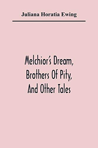 Melchior'S Dream, Brothers Of Pity, And Other Tales