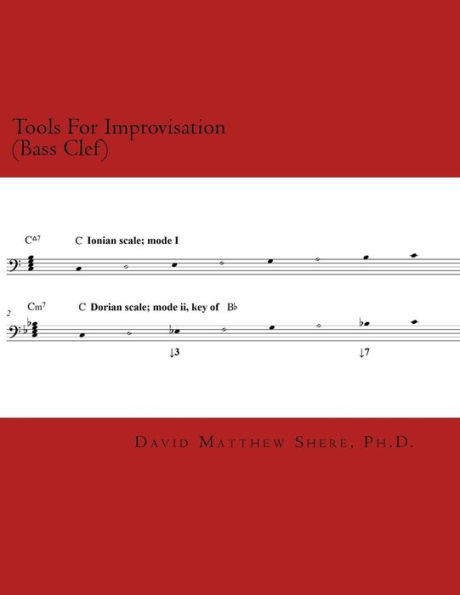 Tools For Improvisation (Bass Clef) : A Brief Manual On The Fundamental Components Of Jazz Theory