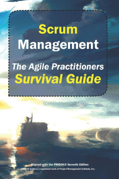 Scrum Management : The Agile Practitioners Survival Guide