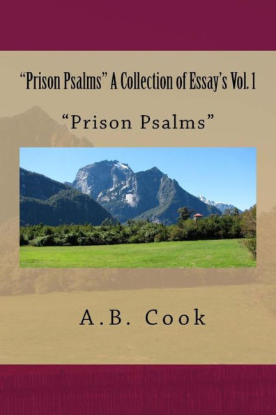 Prison Psalms A Collection Of Essay'S Vol. 1 : Essay'S, Psalms, Collection, Vol. 1, Prison