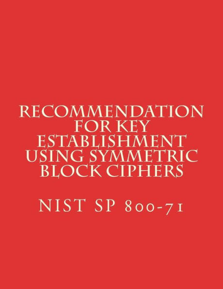 Recommendation For Key Establishment Using Symmetric Block Ciphers : Nist Sp 800-71
