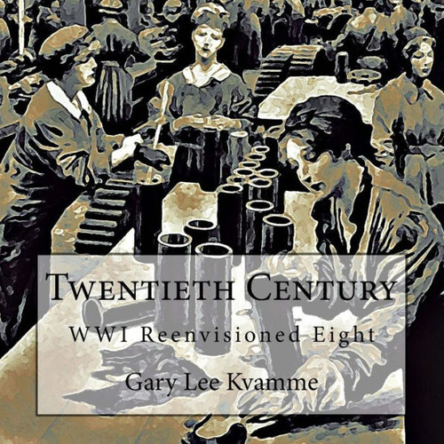 Twentieth Century : Wwi Reenvisioned Eight