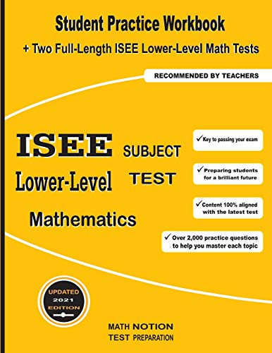 ISEE Lower-Level Subject Test Mathematics: Student Practice Workbook + Two Full-Length ISEE Middle-Level Math Tests