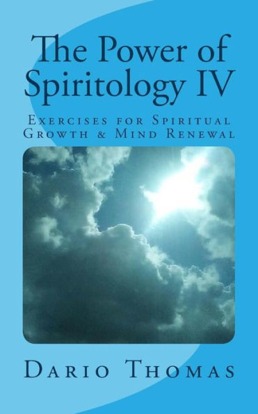 The Power Of Spiritology : Exercises For Spiritual Growth & Mind Renewal