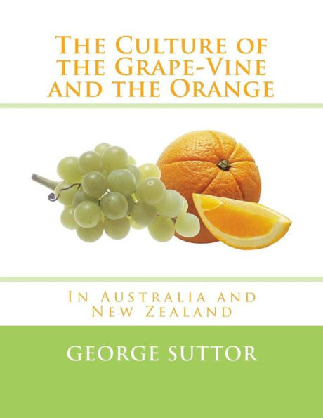 The Culture Of The Grape-Vine And The Orange : In Australia And New Zealand