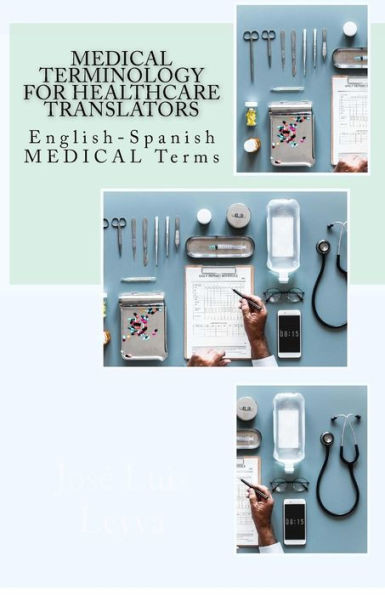 Medical Terminology For Healthcare Translators : English-Spanish Medical Terms