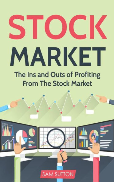 Stock Market : 3 Manuscripts: Stock Trading, Investing For Beginners And Day Trading
