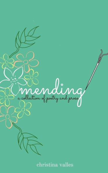 Mending : A Collection Of Poetry And Prose