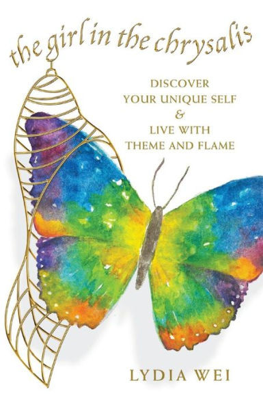 The Girl In The Chrysalis : Discover Your Unique Self And Live With Theme And Flame