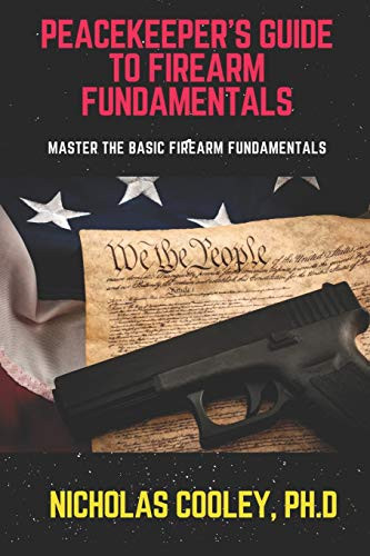 Peacekeeper's Guide to Firearm Fundamentals: Master the Basic Firearm Fundamentals