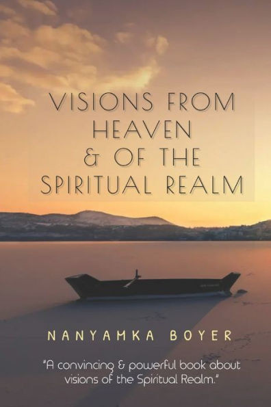 Visions From Heaven & Of The Spiritual Realm