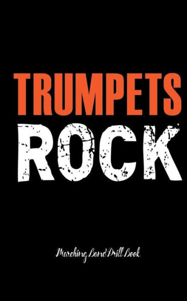 Trumpets Rock - Marching Band Drill Book : 60 Drill Sets