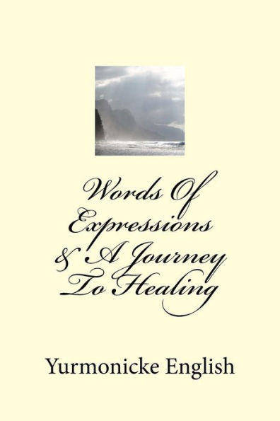 Words Of Expressions & A Journey To Healing