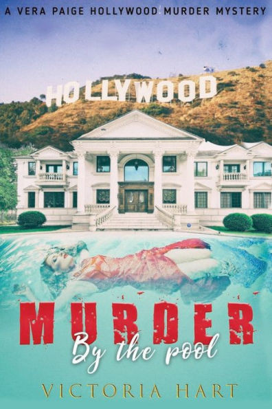 Murder By The Pool : A Vera Paige Hollywood Murder Mystery