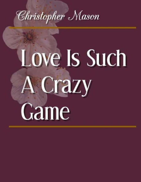 Love Is Such A Crazy Game