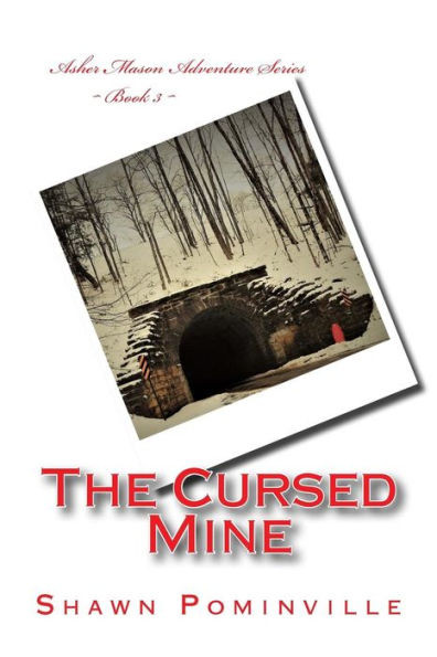 The Cursed Mine : Asher Mason Adventure Series Book 3