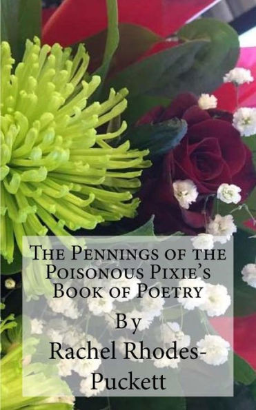 The Pennings Of The Poisonous Pixie'S Book Of Poetry