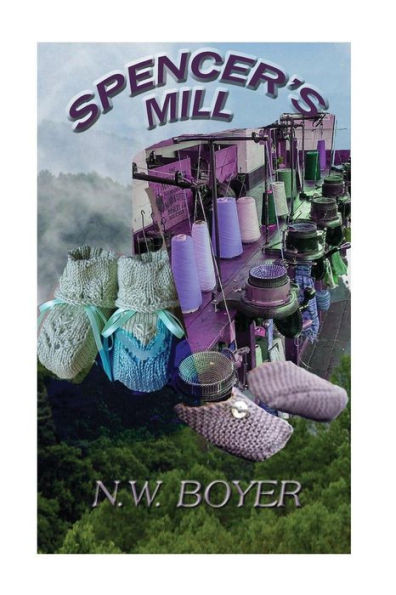 Spencer'S Mill : A Story Of The Blue Ridge Mountains
