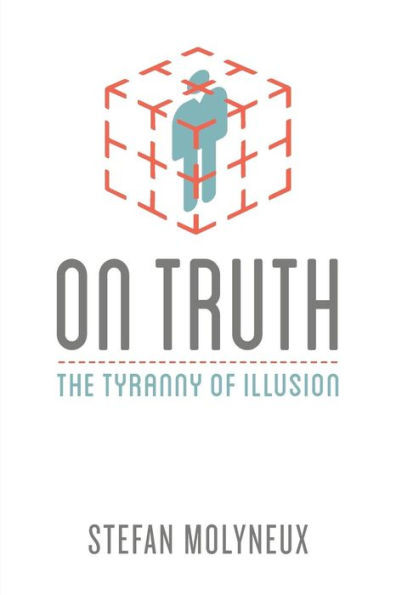 On Truth : The Tyranny Of Illusion