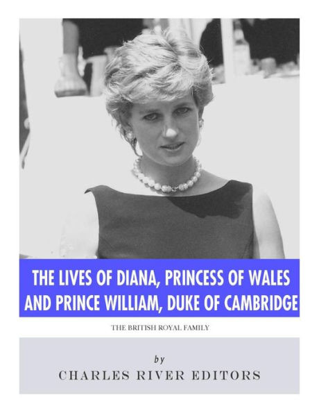 The Lives Of Diana, Princess Of Wales And Prince William, Duke Of Cambridge