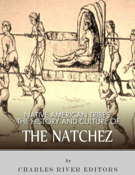 Native American Tribes : The History And Culture Of The Natchez