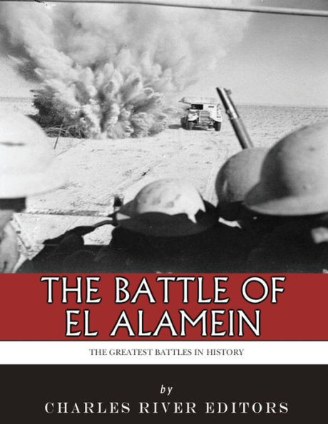 The Greatest Battles In History : The Battle Of El Alamein