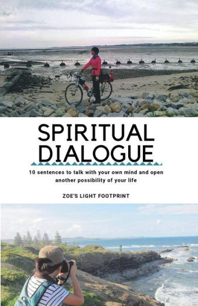 Spiritual Dialogue : 10 Sentences To Talk With Your Own Mind And Open Another Possibility Of Your Life