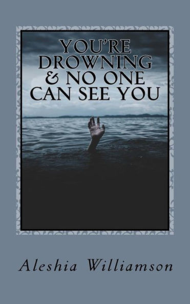 You'Re Drowning And No One Can See You : Overcoming Depression