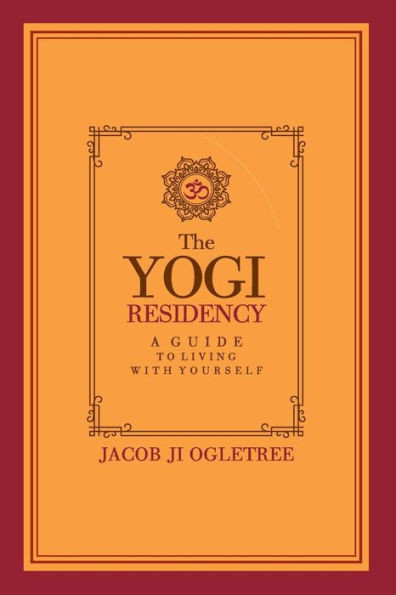The Yogi Residency : A Guide To Living With Yourself
