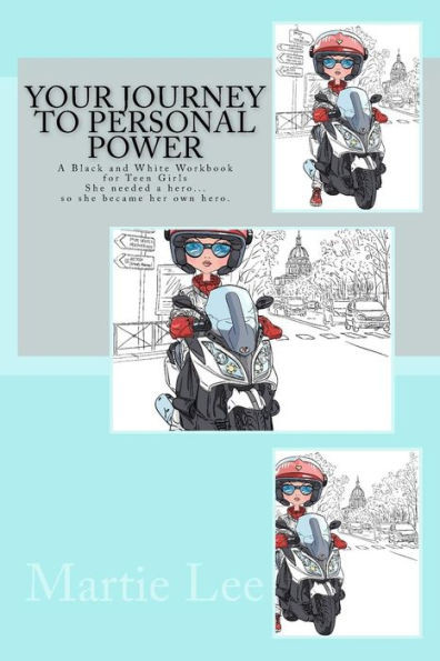 Your Journey To Personal Power : A Workbook For Girls She Needed A Hero... So She Became Her Own Hero.