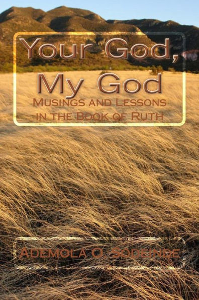 Your God, My God : Musings And Lessons In The Book Of Ruth