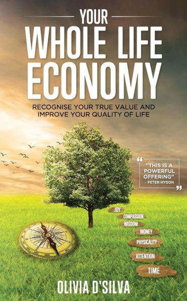 Your Whole Life Economy : Recognise Your True Value And Improve Your Quality Of Life