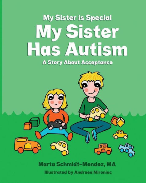 My Sister Is Special My Sister Has Autism : A Story Aboutacceptance