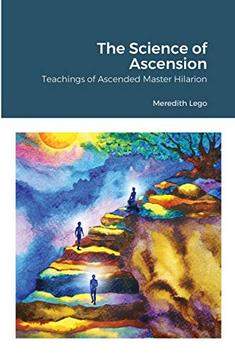 The Science of Ascension: Channeled Teaching of Ascended Master Hilarion: Channeled Teaching of Ascended Master Hilarion