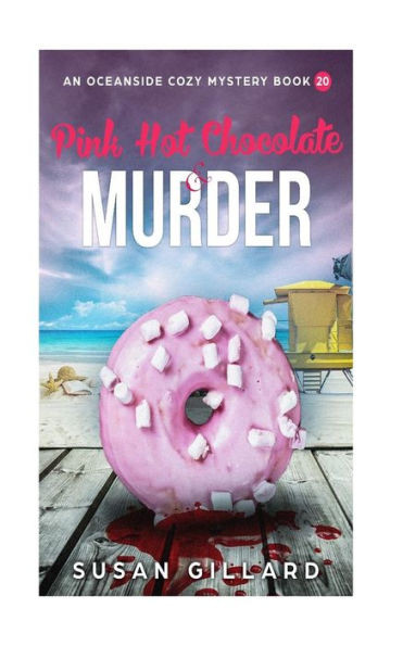 Pink Hot Chocolate & Murder : An Oceanside Cozy Mystery -